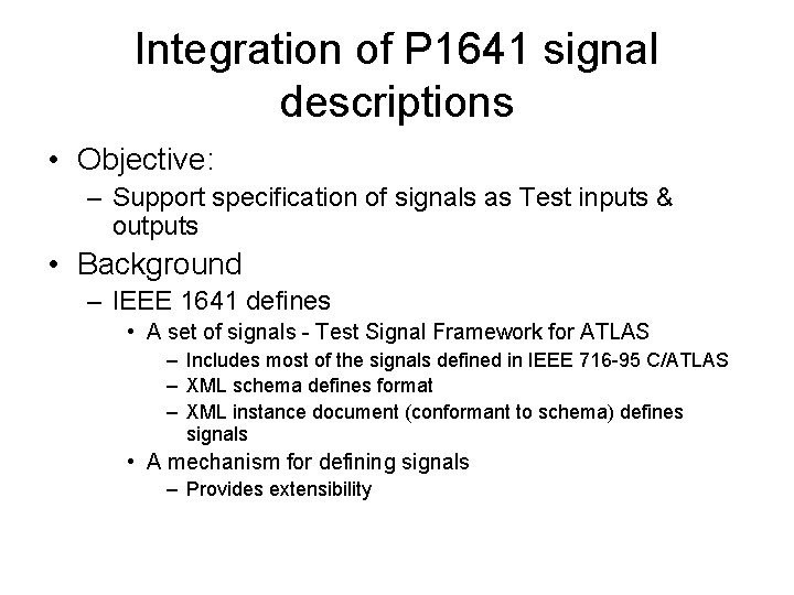 Integration of P 1641 signal descriptions • Objective: – Support specification of signals as