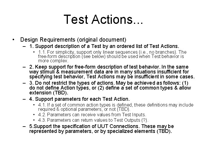 Test Actions. . . • Design Requirements (original document) – 1. Support description of