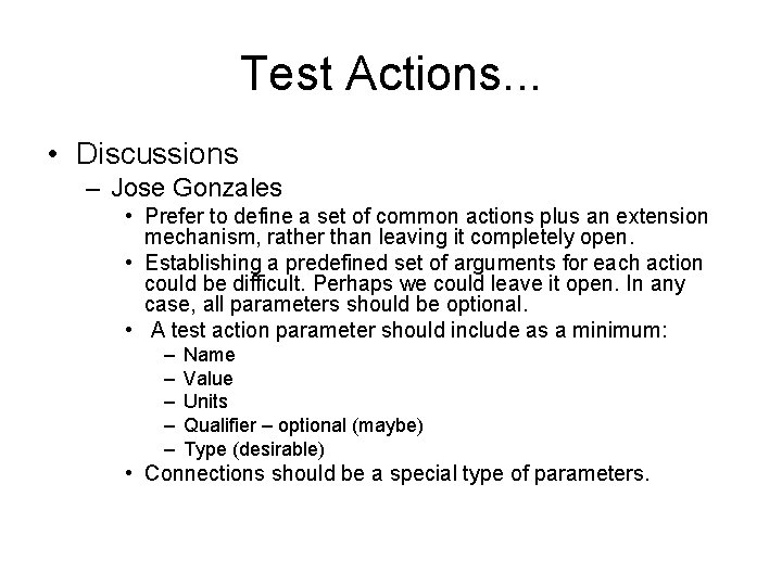 Test Actions. . . • Discussions – Jose Gonzales • Prefer to define a