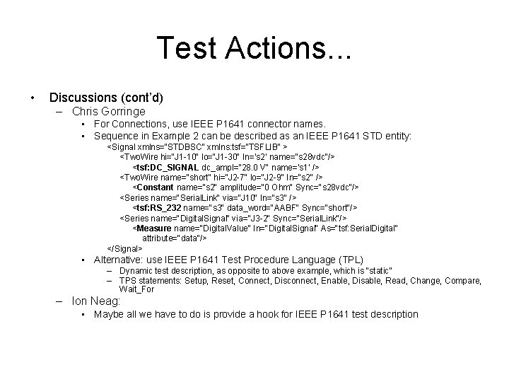 Test Actions. . . • Discussions (cont’d) – Chris Gorringe • For Connections, use