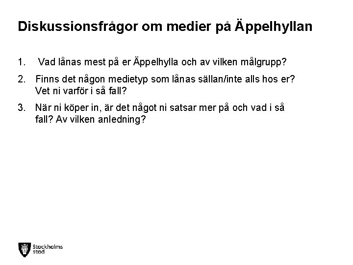 Diskussionsfrågor om medier på Äppelhyllan 1. Vad lånas mest på er Äppelhylla och av