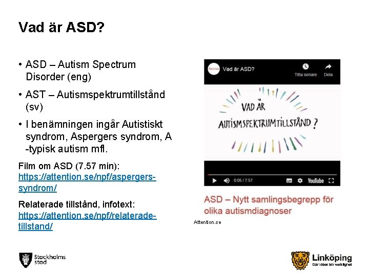 Vad är ASD? • ASD – Autism Spectrum Disorder (eng) • AST – Autismspektrumtillstånd