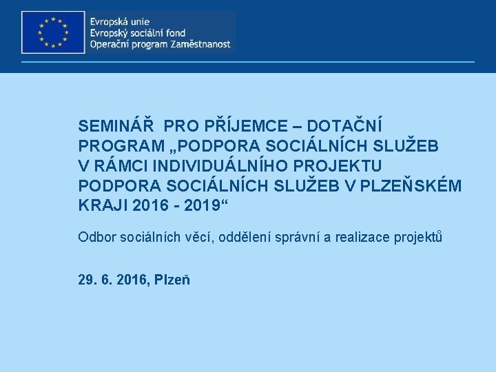 SEMINÁŘ PRO PŘÍJEMCE – DOTAČNÍ PROGRAM „PODPORA SOCIÁLNÍCH SLUŽEB V RÁMCI INDIVIDUÁLNÍHO PROJEKTU PODPORA