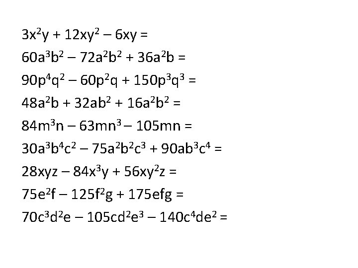 3 x 2 y + 12 xy 2 – 6 xy = 60 a