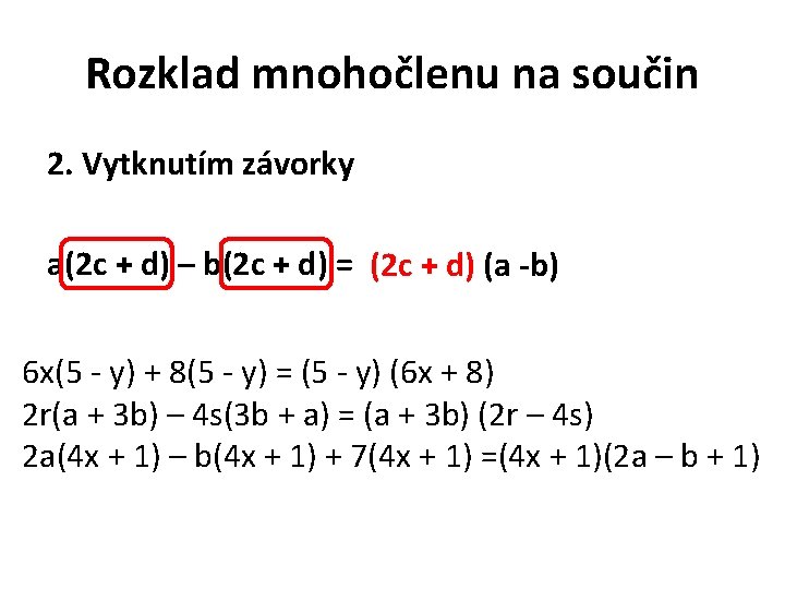 Rozklad mnohočlenu na součin 2. Vytknutím závorky a(2 c + d) – b(2 c