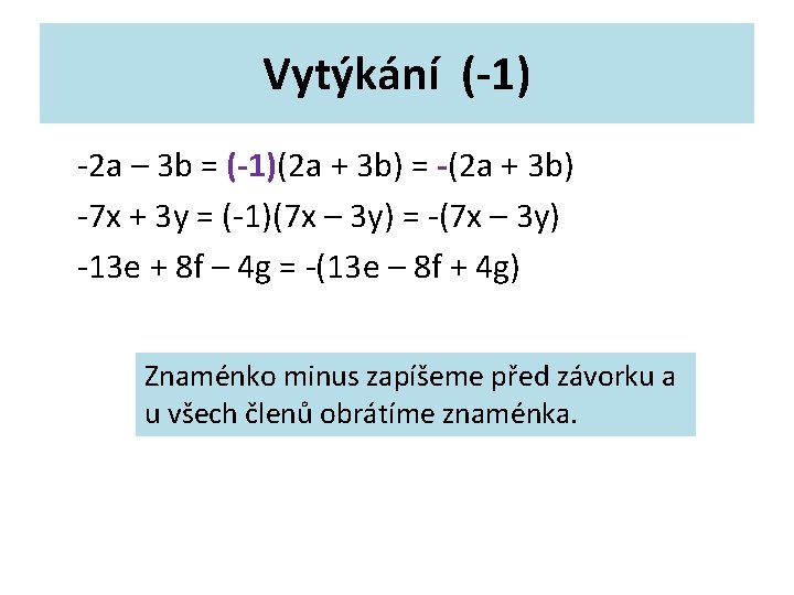 Vytýkání (-1) -2 a – 3 b = (-1)(2 a + 3 b) = Vytýkání (-1) -2 a – 3 b = (-1)(2 a + 3 b) =