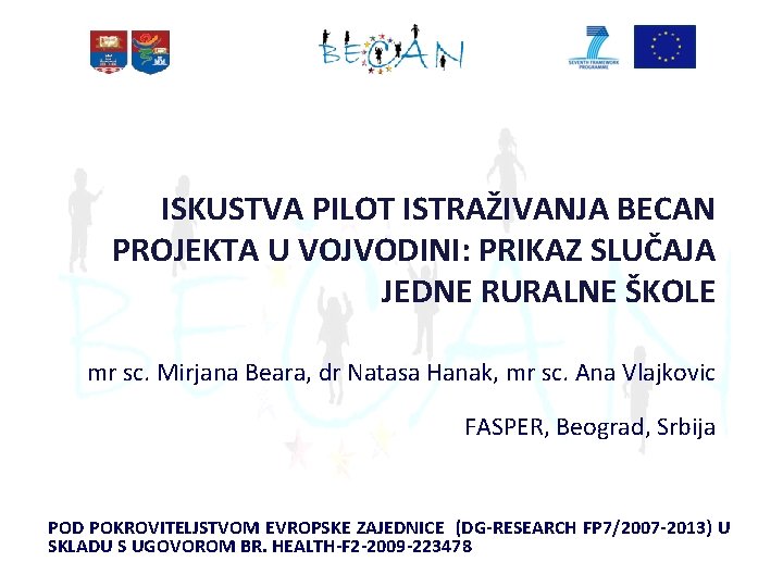 ISKUSTVA PILOT ISTRAŽIVANJA BECAN PROJEKTA U VOJVODINI: PRIKAZ SLUČAJA JEDNE RURALNE ŠKOLE mr sc.