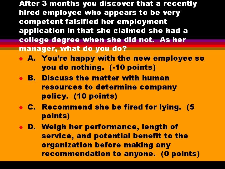 After 3 months you discover that a recently hired employee who appears to be After 3 months you discover that a recently hired employee who appears to be