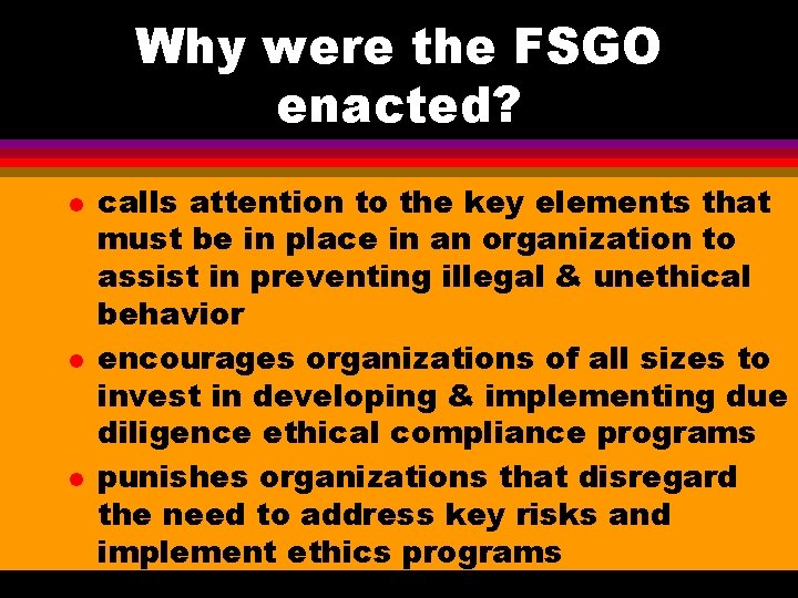 Why were the FSGO enacted? l l l calls attention to the key elements Why were the FSGO enacted? l l l calls attention to the key elements