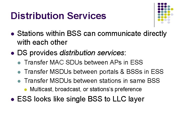 Distribution Services l l Stations within BSS can communicate directly with each other DS