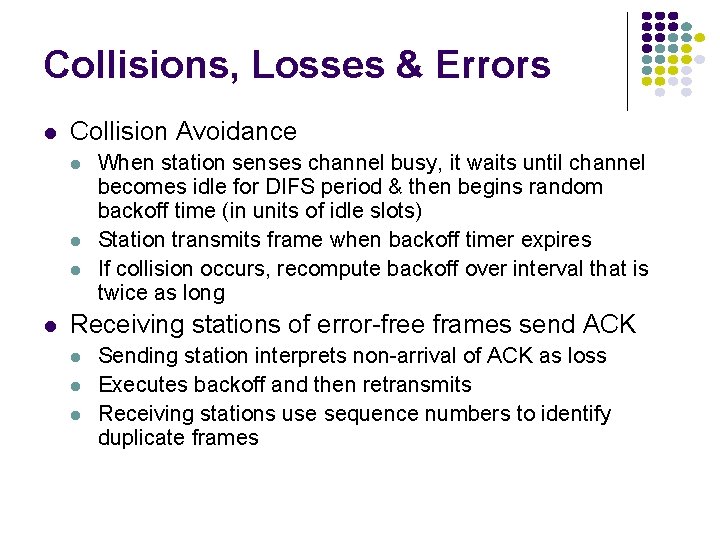 Collisions, Losses & Errors l Collision Avoidance l l When station senses channel busy,