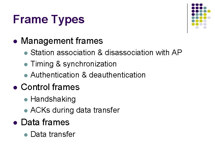 Frame Types l Management frames l l Control frames l l l Station association