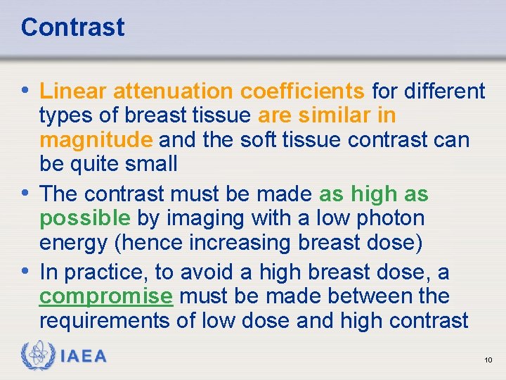 Contrast • Linear attenuation coefficients for different types of breast tissue are similar in
