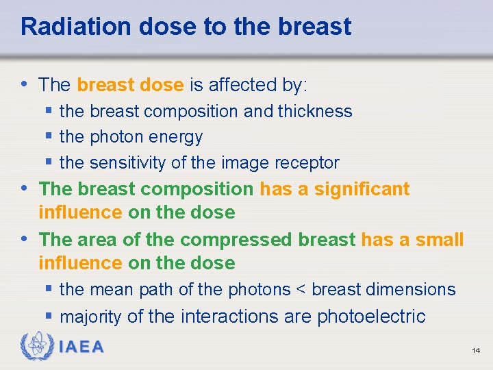 Radiation dose to the breast • The breast dose is affected by: § the