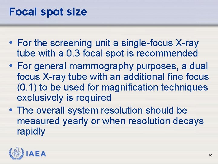 Focal spot size • For the screening unit a single-focus X-ray tube with a