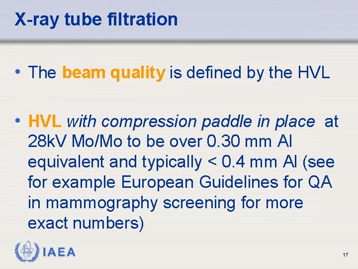 X-ray tube filtration • The beam quality is defined by the HVL • HVL