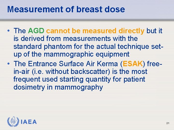 Measurement of breast dose • The AGD cannot be measured directly but it is