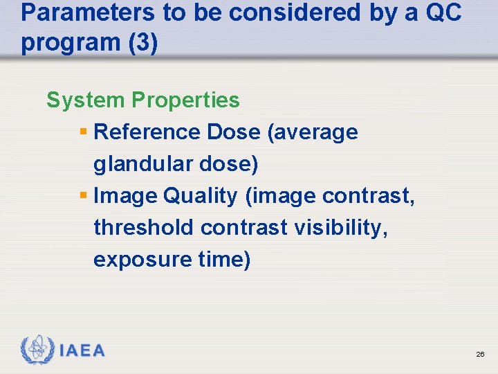 Parameters to be considered by a QC program (3) System Properties § Reference Dose