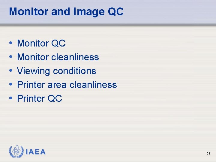 Monitor and Image QC • • • Monitor QC Monitor cleanliness Viewing conditions Printer