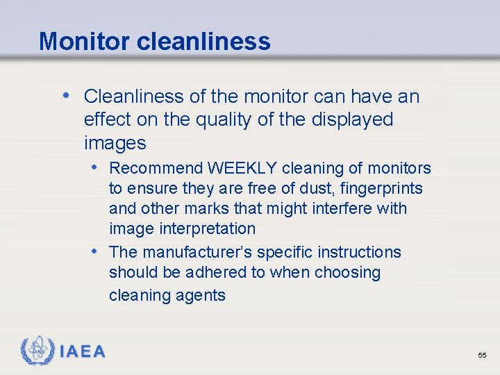 Monitor cleanliness • Cleanliness of the monitor can have an effect on the quality
