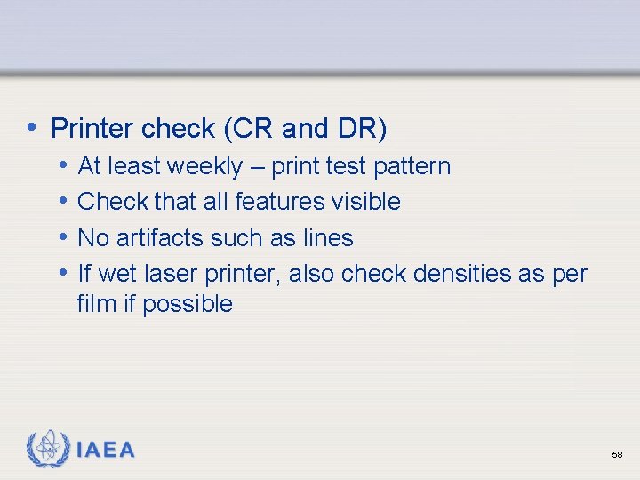  • Printer check (CR and DR) • • At least weekly – print