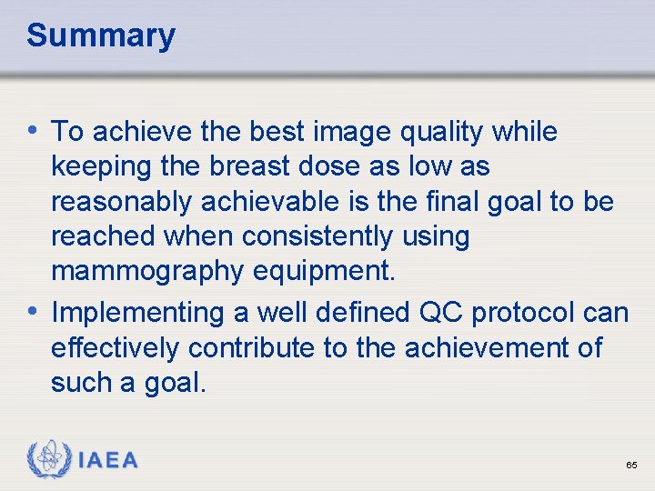 Summary • To achieve the best image quality while keeping the breast dose as