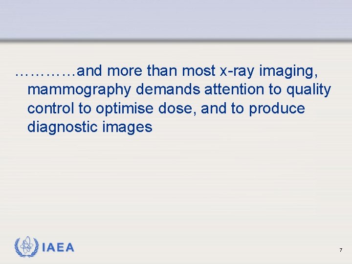 …………and more than most x-ray imaging, mammography demands attention to quality control to optimise