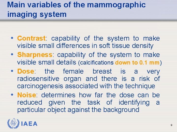 Main variables of the mammographic imaging system • Contrast: capability of the system to