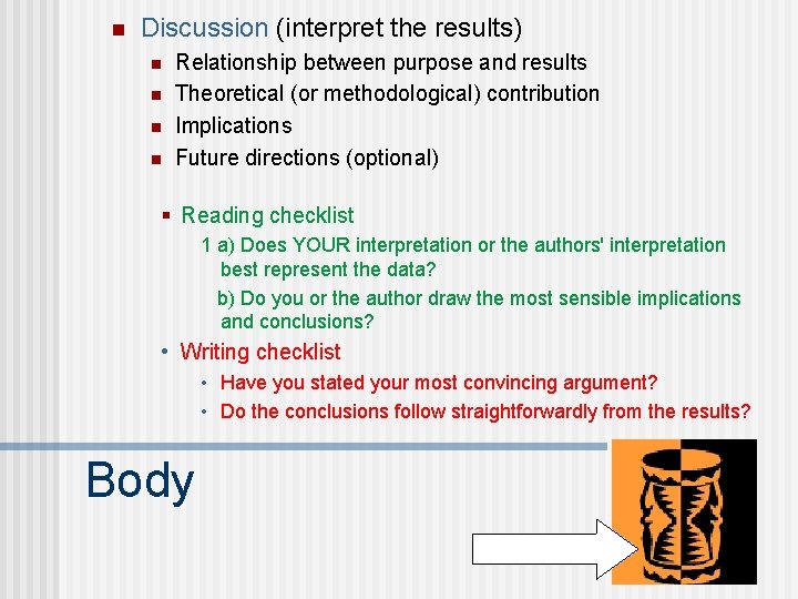 n Discussion (interpret the results) n n Relationship between purpose and results Theoretical (or