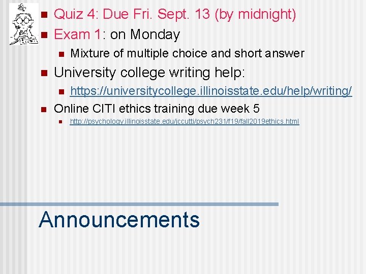 n n Quiz 4: Due Fri. Sept. 13 (by midnight) Exam 1: on Monday