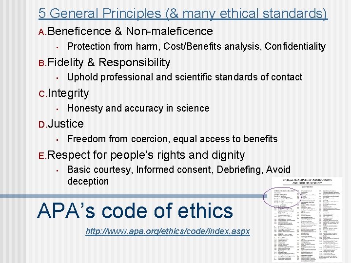 5 General Principles (& many ethical standards) A. Beneficence • Protection from harm, Cost/Benefits
