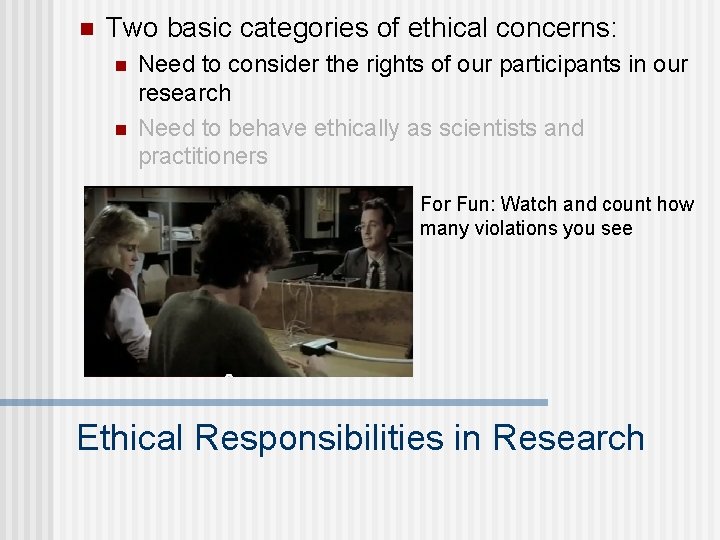 n Two basic categories of ethical concerns: n n Need to consider the rights