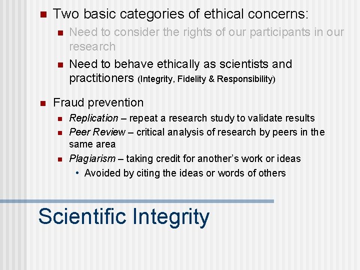 n Two basic categories of ethical concerns: n n n Need to consider the
