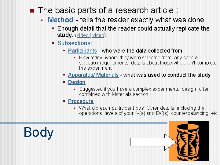 n The basic parts of a research article : § Method - tells the