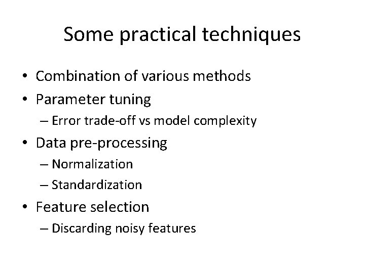 Some practical techniques • Combination of various methods • Parameter tuning – Error trade-off