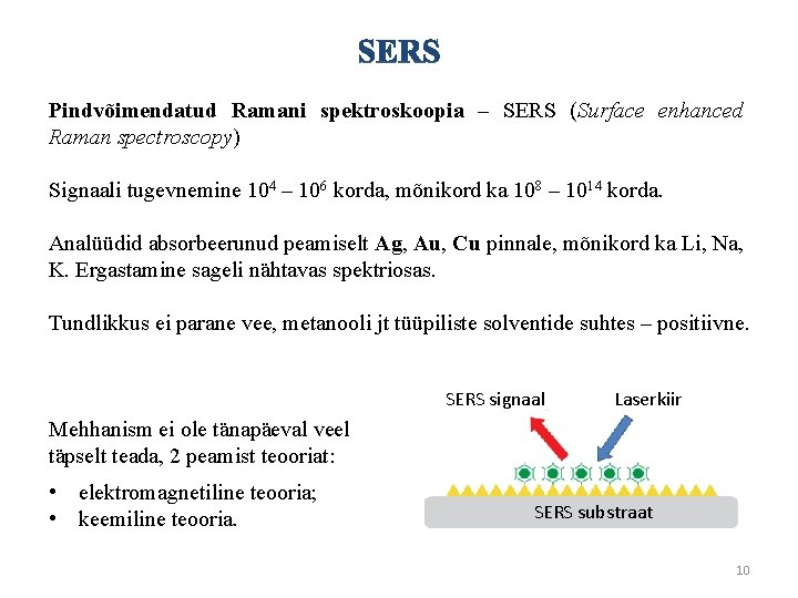 Pindvõimendatud Ramani spektroskoopia – SERS (Surface enhanced Raman spectroscopy) Signaali tugevnemine 104 – 106