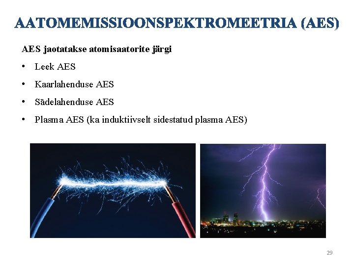 AES jaotatakse atomisaatorite järgi • Leek AES • Kaarlahenduse AES • Sädelahenduse AES •