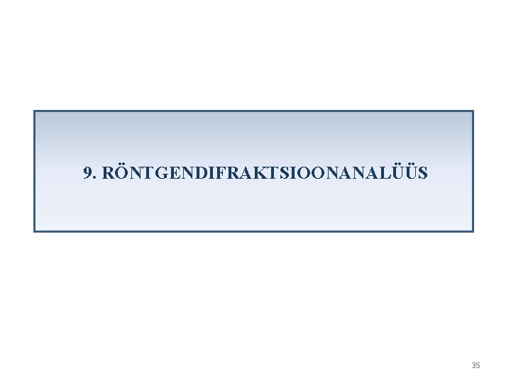 9. RÖNTGENDIFRAKTSIOONANALÜÜS 35 