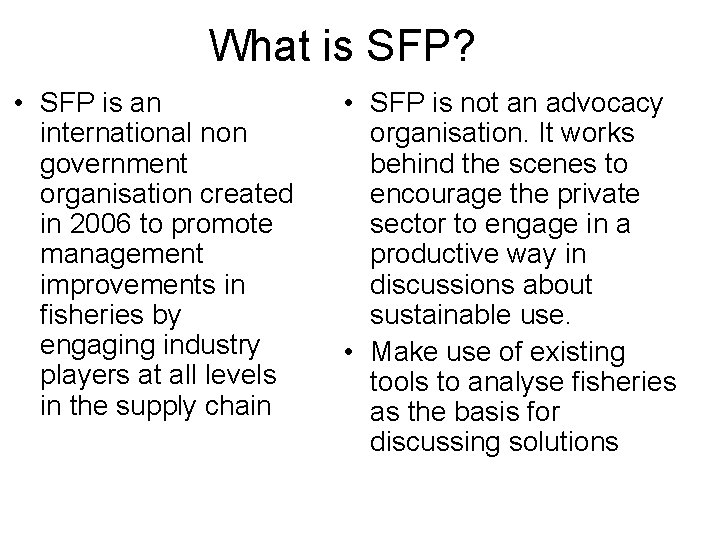 What is SFP? • SFP is an international non government organisation created in 2006