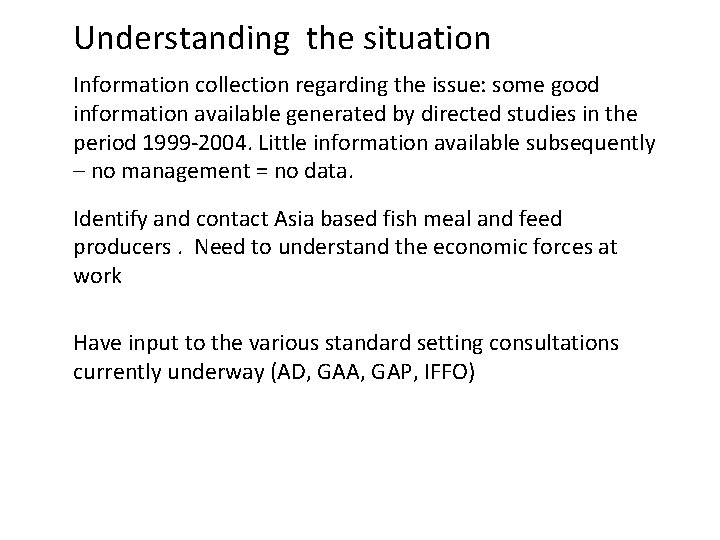 Understanding the situation Information collection regarding the issue: some good information available generated by