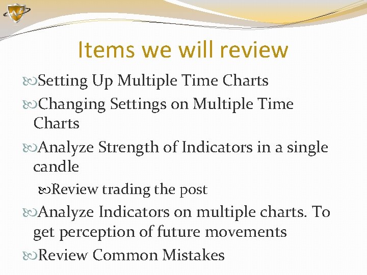 Items we will review Setting Up Multiple Time Charts Changing Settings on Multiple Time