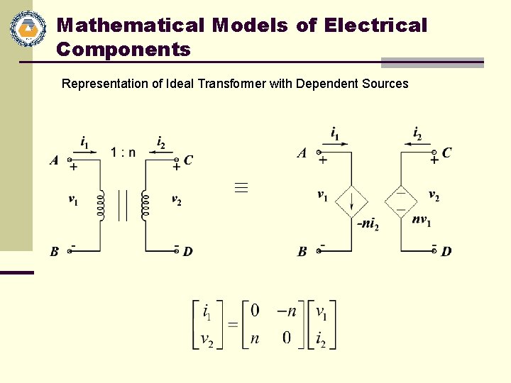 Mathematical Models of Electrical Components Representation of Ideal Transformer with Dependent Sources 