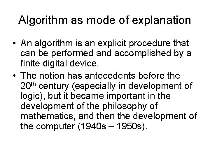 Algorithm as mode of explanation • An algorithm is an explicit procedure that can