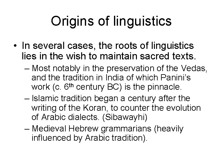 Origins of linguistics • In several cases, the roots of linguistics lies in the
