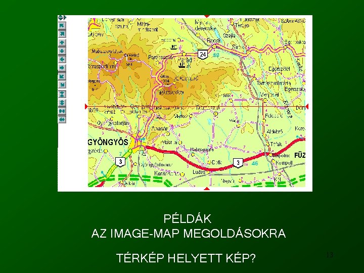 PÉLDÁK AZ IMAGE-MAP MEGOLDÁSOKRA TÉRKÉP HELYETT KÉP? 13 