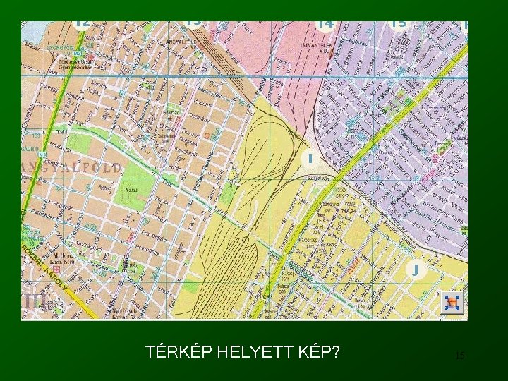 TÉRKÉP HELYETT KÉP? 15 