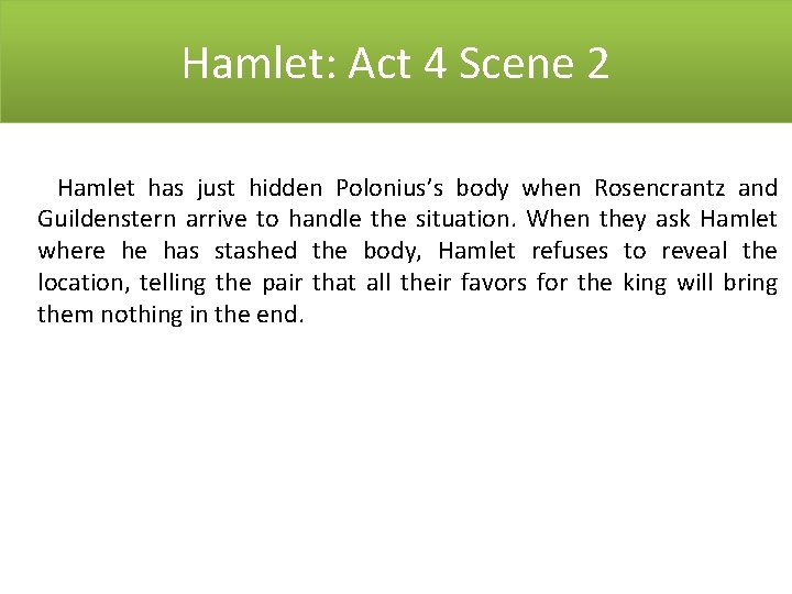 Hamlet: Act 4 Scene 2 Hamlet has just hidden Polonius’s body when Rosencrantz and