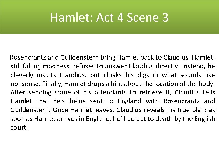 Hamlet: Act 4 Scene 3 Rosencrantz and Guildenstern bring Hamlet back to Claudius. Hamlet,