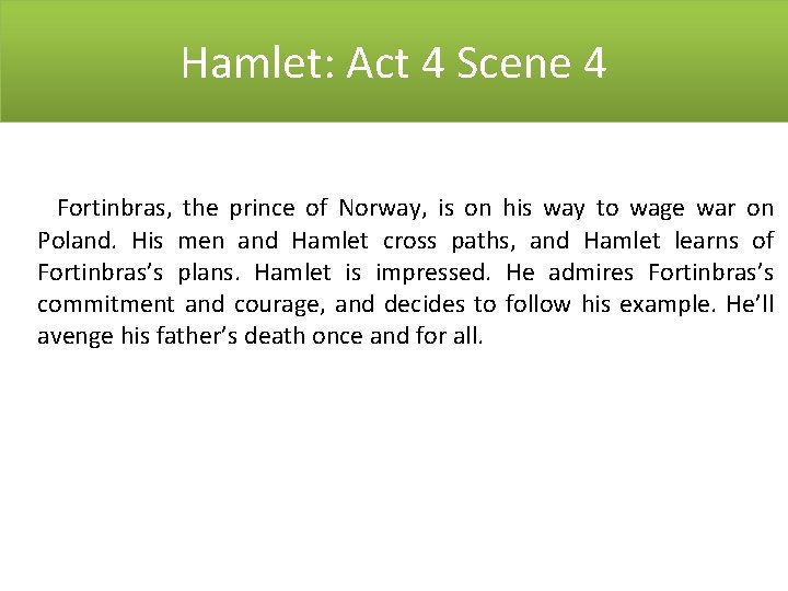 Hamlet: Act 4 Scene 4 Fortinbras, the prince of Norway, is on his way