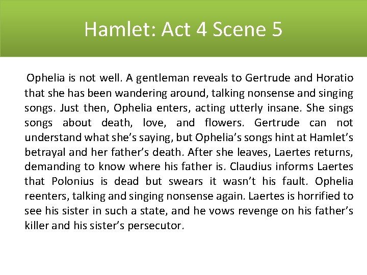 Hamlet: Act 4 Scene 5 Ophelia is not well. A gentleman reveals to Gertrude